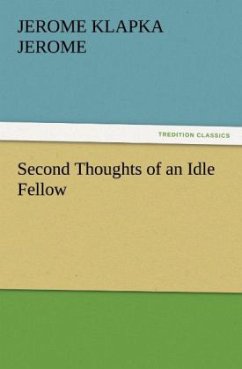 Second Thoughts of an Idle Fellow - Jerome, Jerome K.