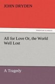 All for Love Or, the World Well Lost