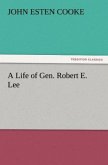 A Life of Gen. Robert E. Lee