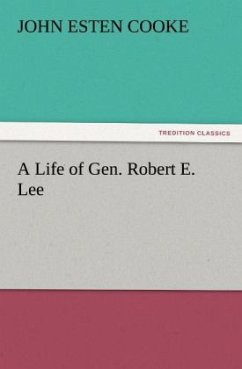 A Life of Gen. Robert E. Lee - Cooke, John Esten