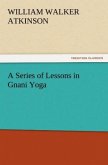 A Series of Lessons in Gnani Yoga