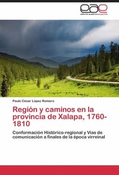 Región y caminos en la provincia de Xalapa, 1760-1810