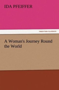 A Woman's Journey Round the World - Pfeiffer, Ida