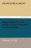Beggars Bush From the Works of Francis Beaumont and John Fletcher