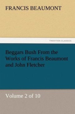 Beggars Bush From the Works of Francis Beaumont and John Fletcher - Beaumont, Francis