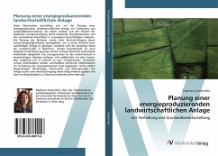 Planung einer energieproduzierenden landwirtschaftlichen Anlage - Zweymüller, Stephanie