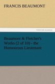 Beaumont & Fletcher's Works (2 of 10) - the Humourous Lieutenant