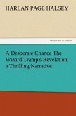 A Desperate Chance The Wizard Tramp's Revelation, a Thrilling Narrative