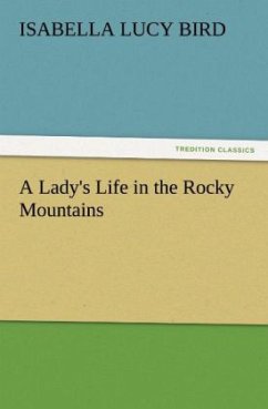 A Lady's Life in the Rocky Mountains - Bird, Isabella L.