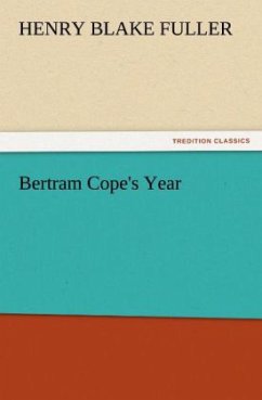 Bertram Cope's Year - Fuller, Henry Blake