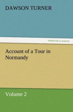 Account of a Tour in Normandy - Turner, Dawson