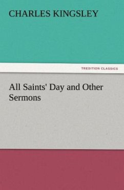 All Saints' Day and Other Sermons - Kingsley, Charles