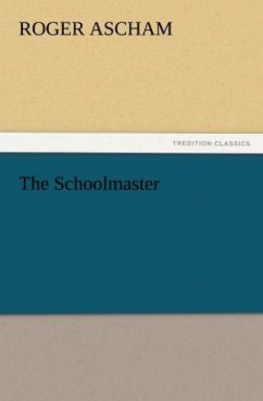 The Schoolmaster - Ascham, Roger