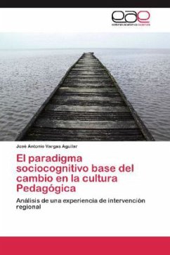 El paradigma sociocognitivo base del cambio en la cultura Pedagógica - Vargas Aguilar, José Antonio