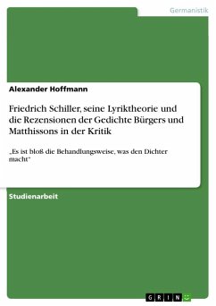 Friedrich Schiller, seine Lyriktheorie und die Rezensionen der Gedichte Bürgers und Matthissons in der Kritik - Hoffmann, Alexander