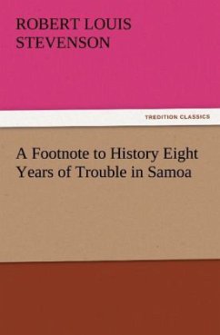 A Footnote to History Eight Years of Trouble in Samoa - Stevenson, Robert Louis