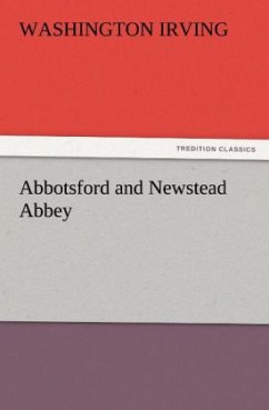 Abbotsford and Newstead Abbey - Irving, Washington