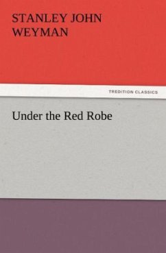 Under the Red Robe - Weyman, Stanley John