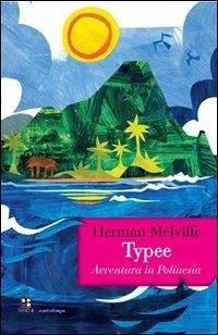 Typee. Avventura in Polinesia - Melville, Herman