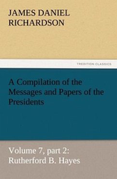 A Compilation of the Messages and Papers of the Presidents - Richardson, James Daniel