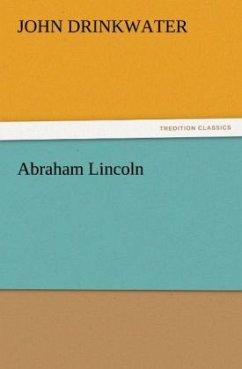 Abraham Lincoln - Drinkwater, John