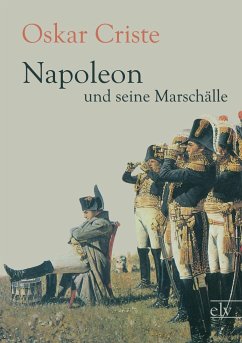 Napoleon und seine Marschälle - Criste, Oskar