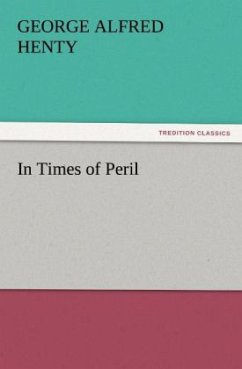 In Times of Peril - Henty, George Alfred