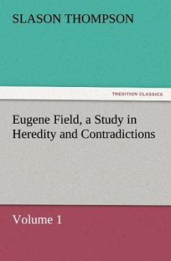 Eugene Field, a Study in Heredity and Contradictions - Thompson, Slason