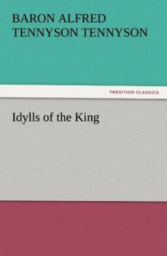Idylls of the King - Tennyson, Baron Alfred Tennyson