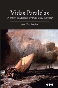 Vidas paralelas : la banca y el riesgo a través de la historia - Pérez Ramírez, Jorge