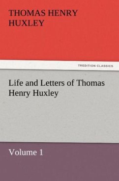 Life and Letters of Thomas Henry Huxley - Huxley, Thomas H.