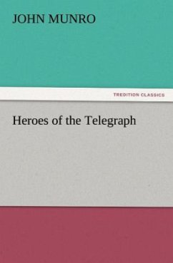 Heroes of the Telegraph - Munro, John