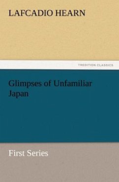 Glimpses of Unfamiliar Japan - Hearn, Lafcadio