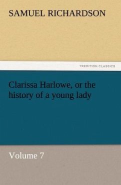 Clarissa Harlowe, or the history of a young lady - Richardson, Samuel