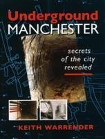 Underground Manchester - Warrender, Keith