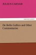 De Bello Gallico and Other Commentaries - Bild 1