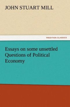 Essays on some unsettled Questions of Political Economy - Mill, John Stuart