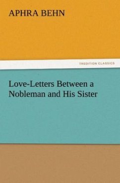 Love-Letters Between a Nobleman and His Sister - Behn, Aphra