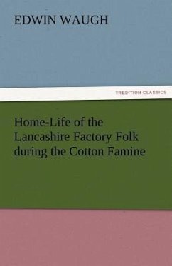 Home-Life of the Lancashire Factory Folk during the Cotton Famine