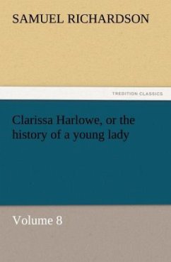 Clarissa Harlowe, or the history of a young lady - Richardson, Samuel