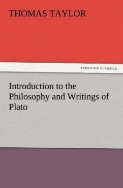 Introduction to the Philosophy and Writings of Plato - Taylor, Thomas