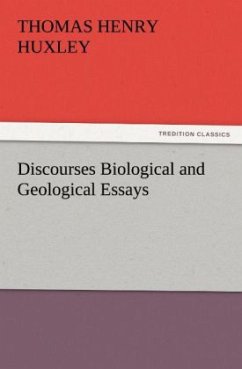 Discourses Biological and Geological Essays - Huxley, Thomas H.