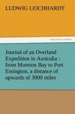 Journal of an Overland Expedition in Australia : from Moreton Bay to Port Essington, a distance of upwards of 3000 miles