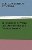 In the Heart of the Vosges And Other Sketches by a &quote;Devious Traveller&quote;