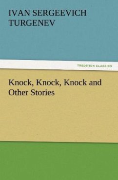Knock, Knock, Knock and Other Stories - Turgenjew, Iwan S.