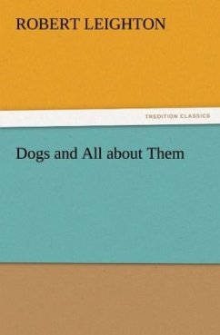 Dogs and All about Them - Leighton, Robert