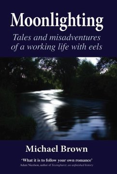 Moonlighting: Tales and Misadventures of a Working Life with Eels - Brown, Michael