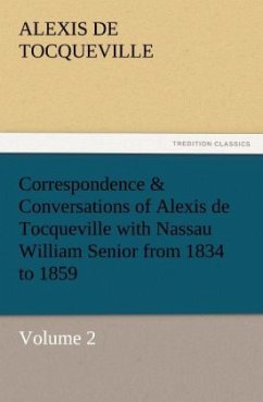 Correspondence & Conversations of Alexis de Tocqueville with Nassau William Senior from 1834 to 1859 - Tocqueville, Alexis de