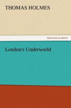 London's Underworld - Holmes, Thomas