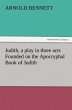 Judith, a play in three acts Founded on... - Bild 1